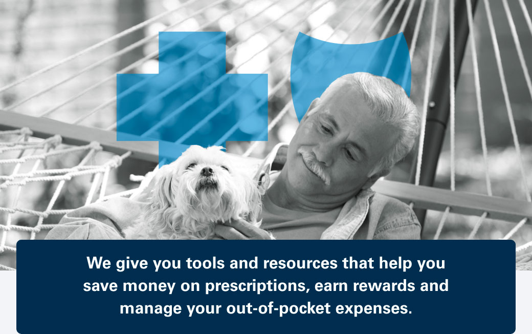 We give you tools and resources that help you save money on prescriptions, earn rewards and manage your out-of-pocket expenses.